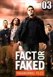 Fact or Faked Paranormal Files - Season 03