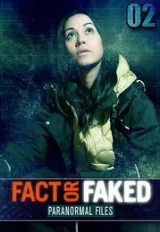 Fact or Faked Paranormal Files - Season 02