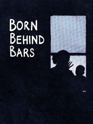Born Behind Bars - Season 1