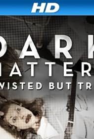 Dark Matters: Twisted But True (2011)