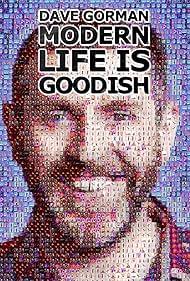 Dave Gorman: Modern Life Is Goodish (2013)