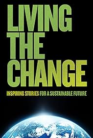Living the Change: Inspiring Stories for a Sustainable Future (2018)