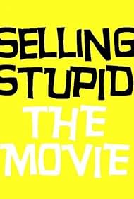 Selling Stupid (2017)