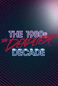 The 1980s: The Deadliest Decade (2016)