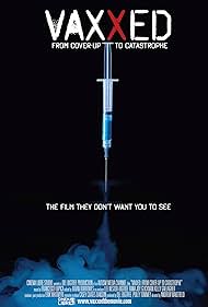 Vaxxed: From Cover-Up to Catastrophe (2017)